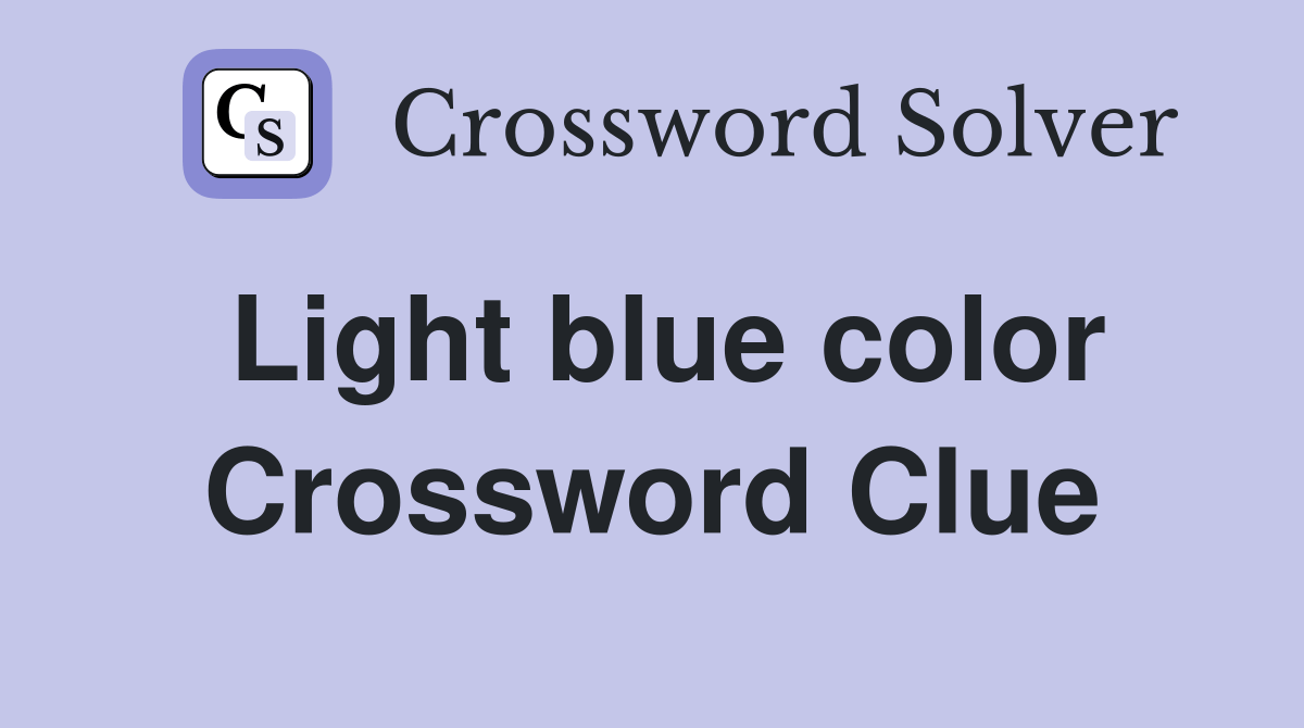 Light blue color Crossword Clue Answers Crossword Solver